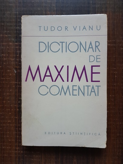 Tudor Vianu – Dictionar de maxime comentat