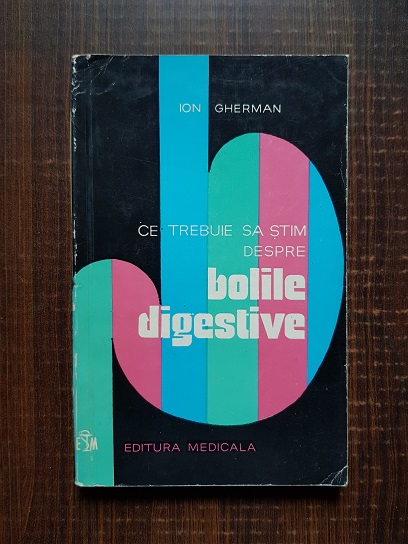 Ion Gherman – Ce trebuie sa stim despre bolile digestive