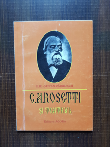 Ilie-Stefan Radulescu - C. A. Rosetti si teatrul