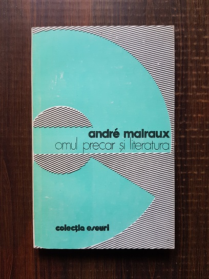 Andre Malraux – Omul precar si literatura