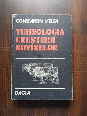 Constantin Velea – Tehnologia cresterii bovinelor