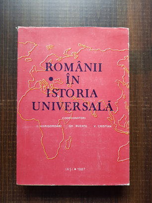 I. Agrigoroaiei, Gh. Buzatu – Romanii in istoria universala volumul 2, partea 2