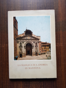 Chiara Perina - La Basilica di S. Andrea in Mantova