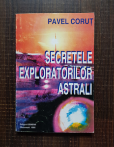 Pavel Corut - Secretele exploratorilor astrali