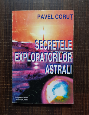 Pavel Corut – Secretele exploratorilor astrali