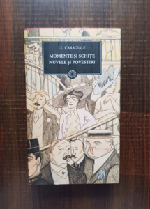 Ion Luca Caragiale - Momente si schite. Nuvele si povestiri