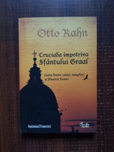 Otto Rahn - Cruciada impotriva Sfantului Graal