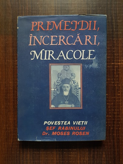 Moses Rosen – Primejdii, incercari, miracole. Povestea vietii