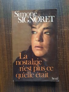Simone Signoret - La nostalgie n'est plus ce qu'elle etait