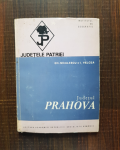 Gh. Niculescu - Judetul Prahova. Judetele Patriei