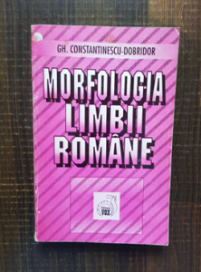 Gheorghe Constantinescu Dobridor - Morfologia limbii romane