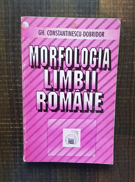Gheorghe Constantinescu Dobridor - Morfologia limbii romane