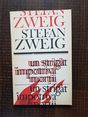Stefan Zweig - Un strigat impotriva mortii