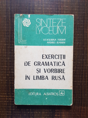 Andrei Ivanov, Ecaterina Fodor - Exercitii de gramatica si vorbire in limba rusa