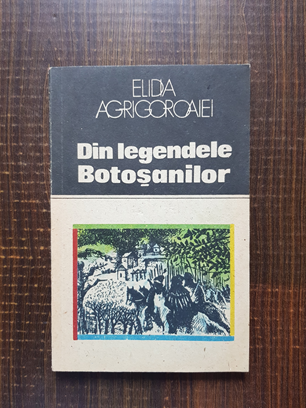 Elidia Agrigoroaiei – Din legendele Botosanilor