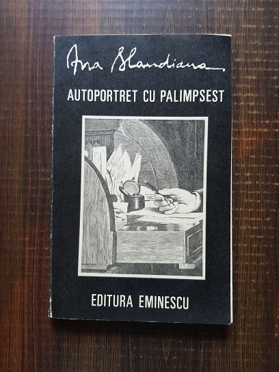 Ana Blandiana - Autoportret cu palimpsest