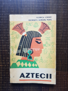 Florica Lorint - Aztecii