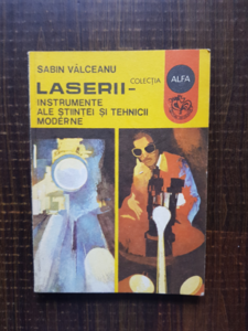 Sabin Valceanu - Laserii. Instrumente ale stiintei si tehnicii moderne