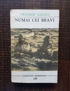 Frithjof Saelen - Numai cei bravi. Povestea comandantului Leif Larsen