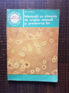 Ion Enescu - Intoxicatii cu alimente de origine animala si prevenirea lor