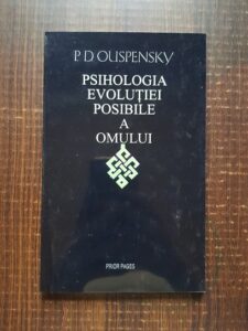 P. D. Ouspensky - Psihologia evolutiei posibile a omului
