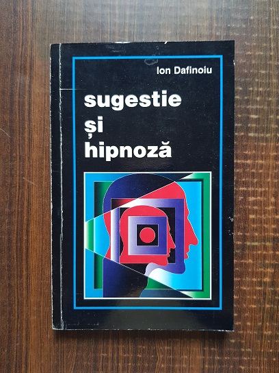 Ion Dafinoiu – Sugestie si hipnoza