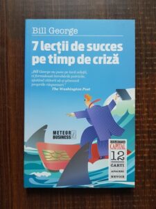 Bill George - 7 lectii de succes pe timp de criza