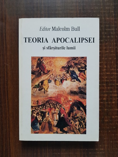 Malcolm Bull – Teoria apocalipsei si sfarsiturile lumii