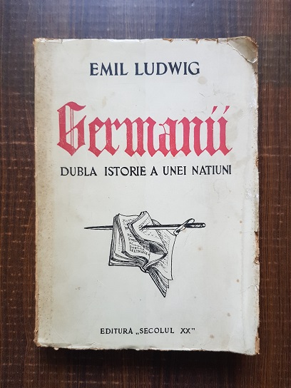 Emil Ludwig – Germanii. Dubla istorie a unei natiuni (1946)