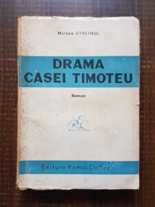 Mircea Streinul - Drama casei Timoteu (1944)