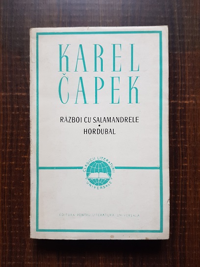 Karel Capek – Razboi cu salamandrele. Hordubal