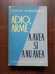 Ernest Hemingway - Adio, arme. A avea si a nu avea