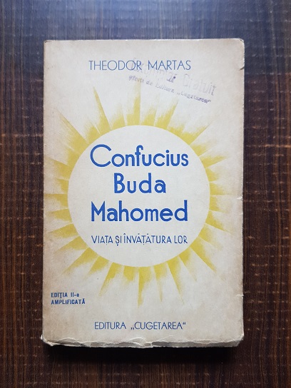Theodor Martas - Confucius, Buda, Mahomed. Viata si invatatura lor (1939)