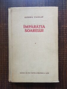 Eusebiu Camilar - Imparatia Soarelui (1955)