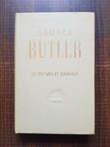 Samuel Butler - Si tu vei fi tarana (1967, editie cartonata)