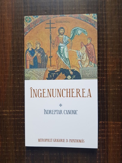 Mitropolit Grigorie D. Papathomas - Ingenuncherea. Indreptar canonic
