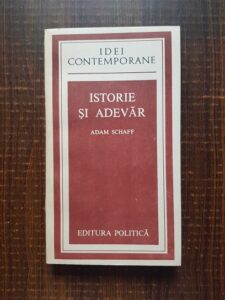 Adam Schaff - Istorie si adevar