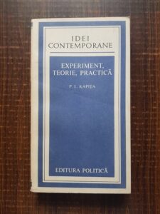 P. L. Kapita - Experiment, teorie, practica