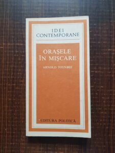 Arnold Toynbee - Orasele in miscare