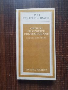 Ludwig Grunberg - Optiuni filozofice contemporane