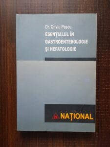 Oliviu Pascu - Esentialul in gastroenterologie si hepatologie