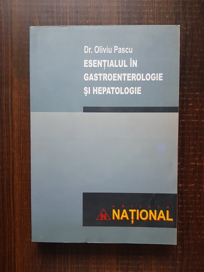 Oliviu Pascu – Esentialul in gastroenterologie si hepatologie