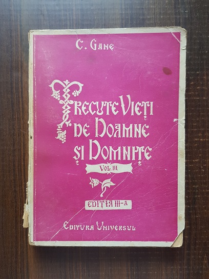 Constantin Gane – Trecute vieti de doamne si domnite volumul 3