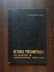 Betonul precomprimat cu aplicatii in constructiile feroviare