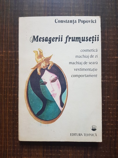 Constanta Popovici - Mesagerii frumusetii. Cosmetica, machiaj de zi si seara