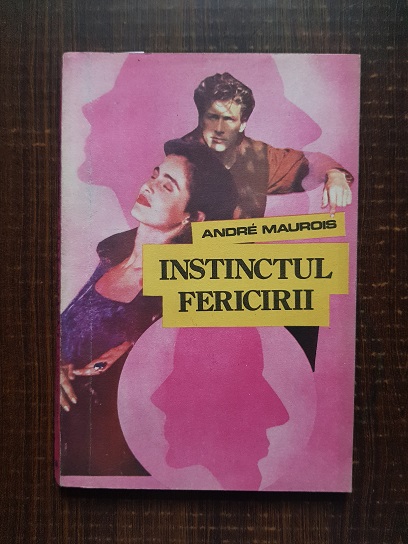 Andre Maurois – Instinctul fericirii