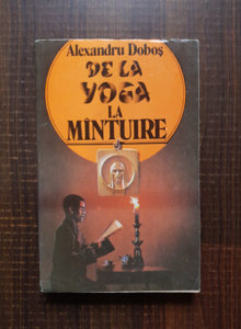 Alexandru Dobos - De la Yoga la mantuire