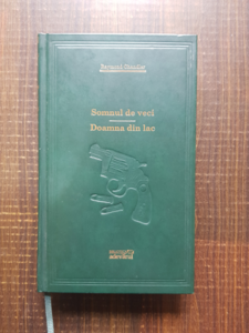 Raymond Chandler - Somnul de veci. Doamna din lac (2009, editie cartonata)
