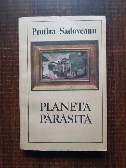 Profira Sadoveanu – Planeta parasita