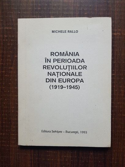 Michele Rallo – Romania in perioada revolutiilor nationale din Europa (1919-1945)